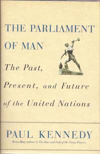The Parliament of Man: The Past, Present, and Future of the United Nations