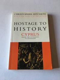 Hostage to History: Cyprus from the Ottomans to Kissinger