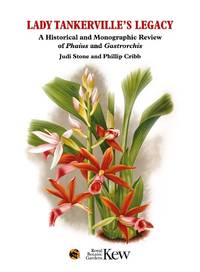 Lady Tankerville�s Legacy: A Historical and Monographic Review of Phaius and Gastrorchis by Judi Stone & Phillip Cribb - Hardcover - 2017 - from The Penang Bookshelf (SKU: ML3957)