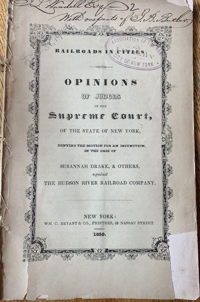 Railroads in Cities. Opinions of Judges of the Supreme Court, of the State of New York, Denying the Motion for an Injunction, in the Case of Susannah Drake, & others, against The Hudson River Railroad Company