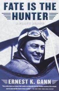 Fate Is the Hunter: A Pilot&#039;s Memoir by Ernest K. Gann - 1986-07-09