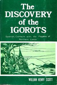 The Discovery of the Igorots by William Henry Scott - 1974