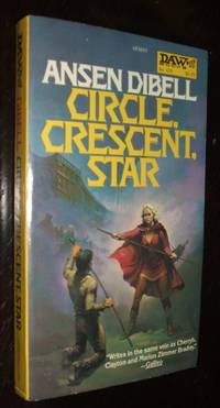 Circle, Crescent, Star (History of the King of Kantmorie, Bk. 2) by Ansen Dibell - Paperback - First Edition - 1981 - from biblioboy (SKU: 91408)