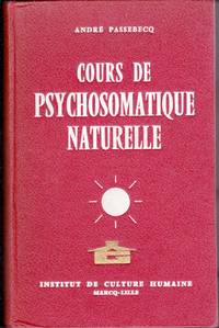 Cours de psychosomatique naturelle. de PASSEBECQ, AndrÃ© - 1962