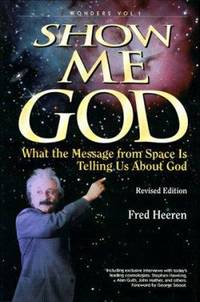 Show Me God : What the Message from Space Is Telling Us about God