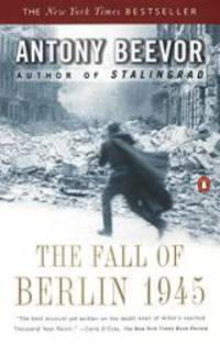 The Fall of Berlin 1945 by Antony Beevor - 2003-03-03