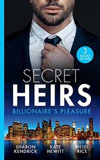 Secret Heirs: Billionaire's Pleasure: Secrets of a Billionaire's Mistress / Engaged for...