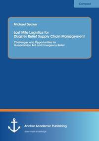 Last Mile Logistics for Disaster Relief Supply Chain Management: Challenges and Opportunities for...