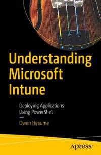 Understanding Microsoft Intune : Deploying Applications Using PowerShell