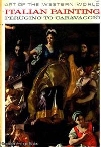 Art of the Western World: Italian Painting: Perugino to Caravaggio by Andrea Emiliani - Hardcover - Edition Unstated - 1963 - from Ayerego Books (IOBA) (SKU: 42016)