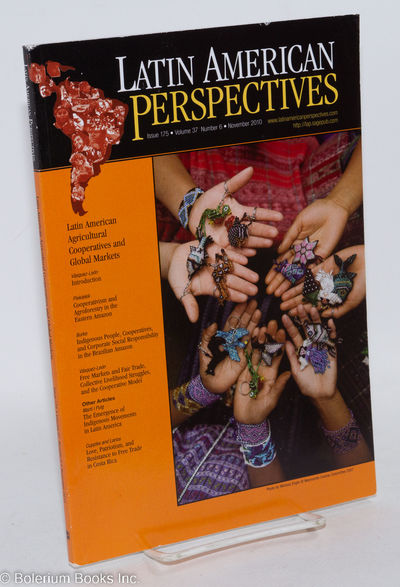 Latin American Perspectives: Issue 175, Volume 37, Number 6, November 2010; Latin American Agricultural Cooperatives and Global Markets