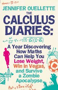 Calculus Diaries: A Year Discovering How Maths Can Help You Lose Weight, Win in Vegas and Survive...