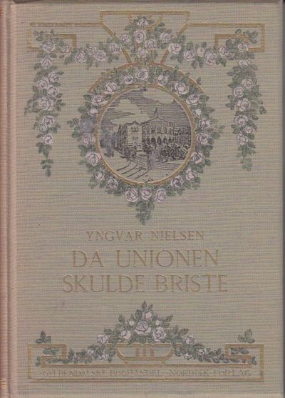 Da Unionen skulde briste. Oplevelser og…