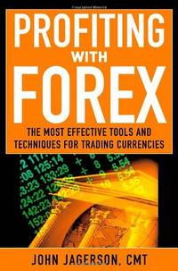 Profiting With Forex: The Most Effective Tools and Techniques for Trading Currencies (GENERAL...