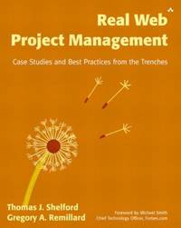 Real Web Project Management : Case Studies and Best Practices from the Trenches