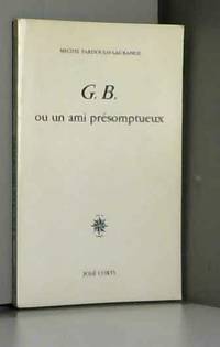 G. B. ou un ami prÃ©somptueux by Michel Fardoulis-Lagrange - 1996