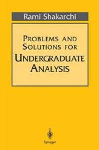 Problems and Solutions for Undergraduate Analysis Undergraduate Texts in Mathematics