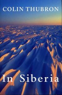 In Siberia by Thubron, Colin - 1999