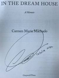 IN THE DREAM HOUSE (SIGNED TWICE, DATED &amp; NYC) by Carmen Maria Machado - Nov 5, 2019