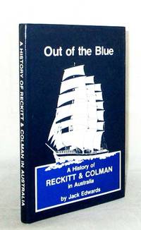 Out of the Blue. A History of Reckitt & Colman in Australia by Jack Edwards - 1st Edition - 1982 - from Adelaide Booksellers (SKU: BIB314994)