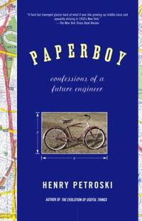 Paperboy : Confessions of a Future Engineer by Henry Petroski - 2003