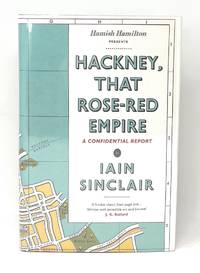 Hackney, That Rose-Red Empire: A Confidential Report