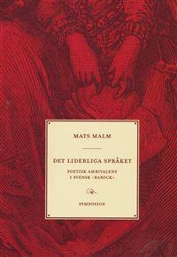 Det liderliga språket. Poetisk ambivalens i…