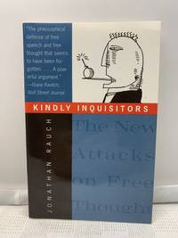 Kindly Inquisitors: The New Attacks on Free Thought by Jonathan Rauch - 1995