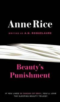 Beauty&#039;s Punishment: A Novel (A Sleeping Beauty Novel) by Roquelaure, A. N.; Rice, Anne - 1999