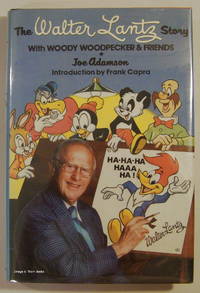 The Walter Lantz Story with Woody Woodpecker and Friends (Signed) by Adamson, Joe - 1985