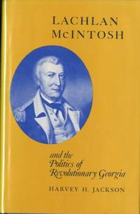 Lachlan McIntosh and the Politics of Revolutionary Georgia