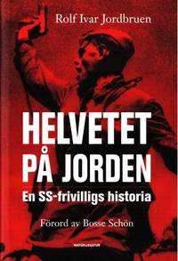 Helvetet på jorden. En SS-frivilligs historia.