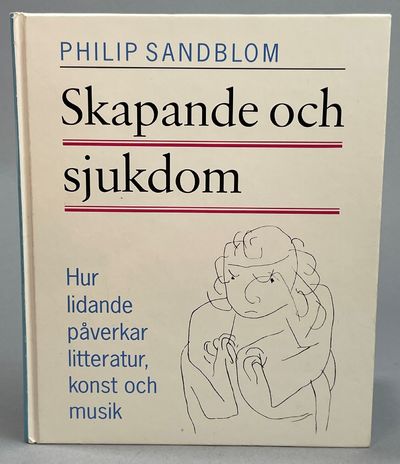 Skapande och sjukdom. Jubileumsupplaga. Med en…