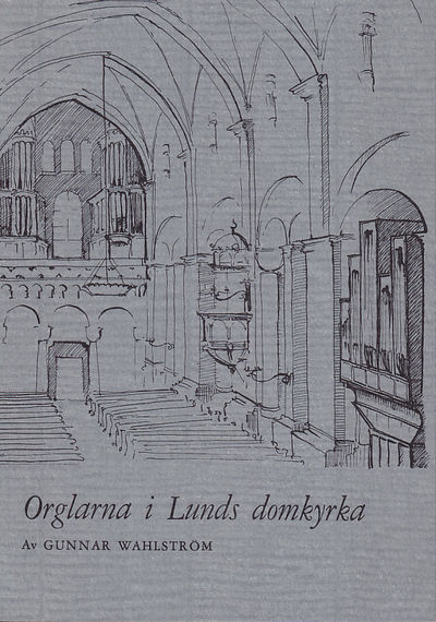 Orglarna i Lunds domkyrka. [Utg. av] Giant…