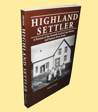 Highland Settler A Portrait of the Scottish Gael in Cape Breton and Eastern Nova Scotia