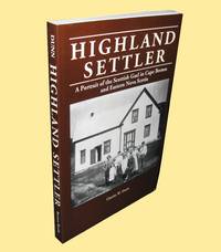 Highland Settler A Portrait of the Scottish Gael in Cape Breton and  Eastern Nova Scotia