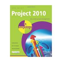 Microsoft Project 2010 in Easy Steps: Covers All Versions Up to 2010