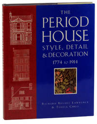 The Period House: Style, Detail, and Decoration 1774 to 1914