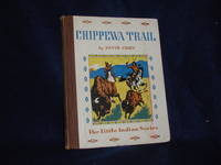 Chippewa Trail: The Little Indian Series by Cory - 1939