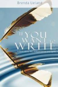 If You Want to Write: A Book about Art, Independence and Spirit by Brenda Ueland - 2010-06-02