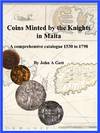 Coins Minted By The Knights In Malta - A Comprehensive Catalogue 1530 To 1798