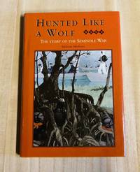 Hunted Like a Wolf: The Story of the Seminole War