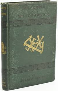 REVERIES OF A WOODSAWYER; OR, "SUM" SLICINGS OF CORD-WOOD, BEING SERIO-COMIC VIEWS OF LIFE AS IT IS, AS TAKEN FROM THE TOP OF A SAW-BUCK