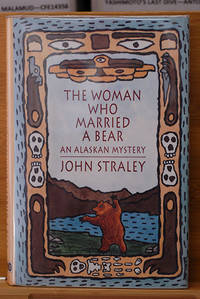 The Woman Who Married a Bear (Signed Review Copy) by John Straley - 1992