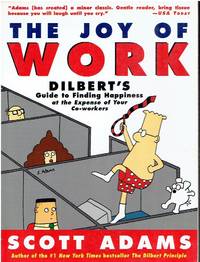 The Joy of Work Dilbert's Guide to Finding Happiness At the Expense of  Your Co-Workers