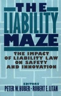 The Liability Maze: The Impact of Liability Law on Safety and Innovation