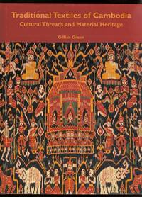 TRADITIONAL TEXTILES OF CAMBODIA: CULTURAL THREADS AND MATERIAL HERITAGE. de Green, Gillian - 2003