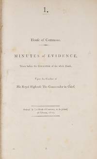Minutes of Evidence, Taken Before the Committee of the Whole House..
