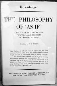 The Philosophy of &#039;As If&#039;:  A System of the Theoretical, Practical and  Religious Fictions of Mankind by Vaihinger, H - 1968