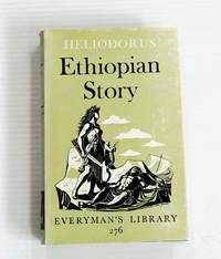 Heliodorus Ethiopian Story (Everyman&#039;s Library 276) by Heliodorus; Translated into English by Sir Walter Lamb - 1961